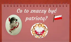 Kim jest patriota? Cechy i wartości współczesnego patriotyzmu